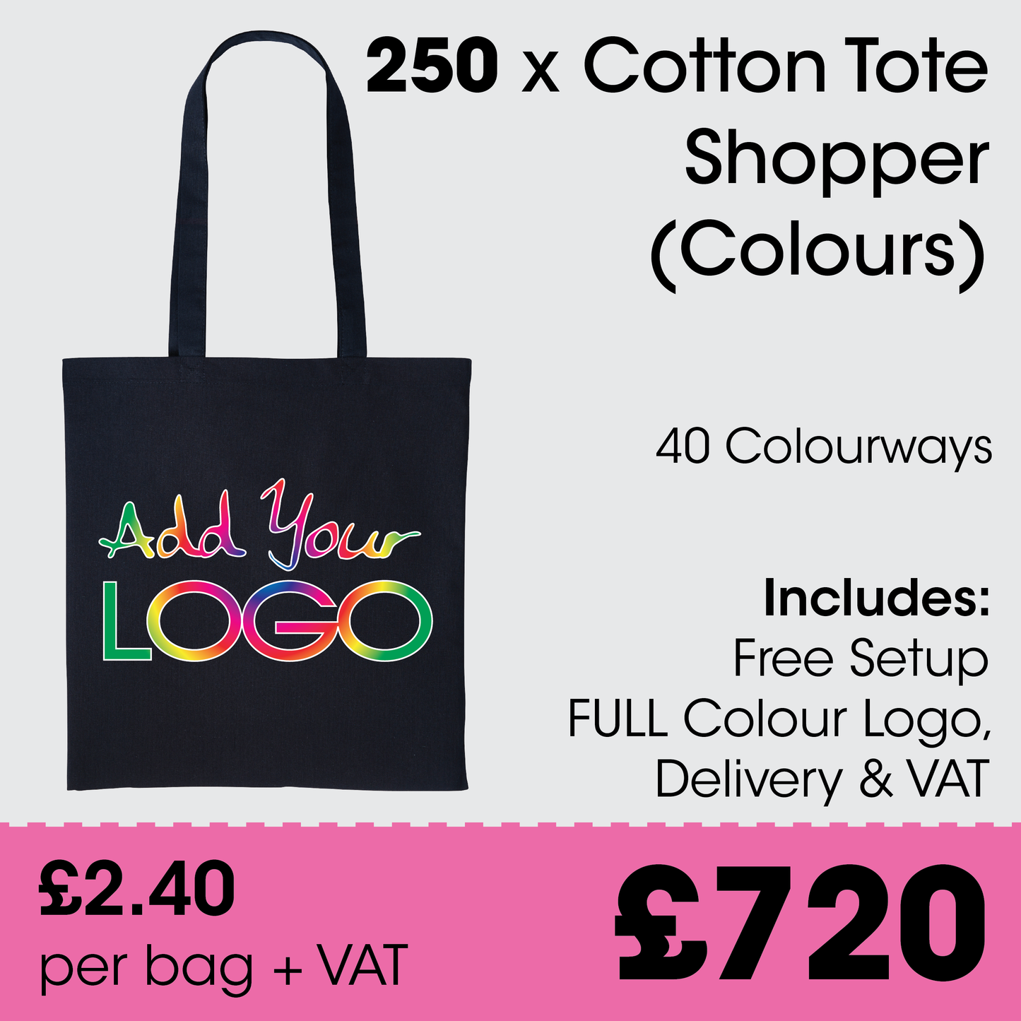 250 Coloured Cotton Shoppers including FULL colour print, VAT & DELIVERY